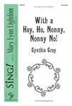 With a Hey Ho Nonny Nonny No