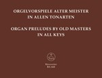 Organ Preludes by old masters in all keys -32 Preludes, Preambles, Toccatas, by J. S. Bach, Handel,