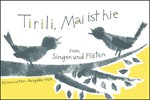 Tirili, Mai ist hie -12 Fruhlingslieder zum Singen (1 to 3stg) und Spielen mit recorder-