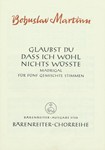 Glaubst du, daS ich wohl nichts wuSte -Madrigal IV nach einem mahrischen Volkslied (deutsche Übertra