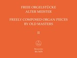 Freely Composed Organ pieces by Old Masters, Vol. II