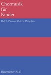 Chormusik fur Kinder, Heft 3: Passion, Ostern, Pfingsten -25 Satze zu Choralen und neuen Liedern, ge