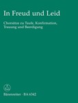 In Freud und Leid -Chorsatze zu Taufe, Konfirmation, Trauung und Beerdigung-