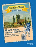 Souvenirs de Munich -5 Tristan-Quadrillen nach Richard Wagner: Pantalon - Ete - Poule - Pastourelle