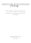 Wir horen zu atmen nicht auf (1988) -Liederzyklus fur mittelhohe Frauenstimme und Klavier-