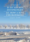 Es ist ein Ros entsprungen (Lo, How a Rose E'er Blooming / Det ar en ros utsprungen)