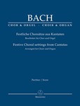 Festive Choral settings from Cantatas (Arranged for Choir and Organ)