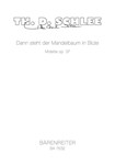 Dann steht der Mandelbaum in Blute op. 37 (1995) -Motette fur vier- to achtstimmigen Mixed Choir a c