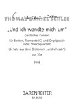 "Und ich wandte mich um" fur Bariton, Trompete (C) und Orgelpositiv (oder String Quartet). (5. Satz