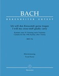 I will my cross-staff gladly carry BWV 56 "Cross Staff Cantata (Kreuzstabkantate)"