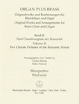 organ plus brass, Volume II: funf Chorale Preludes of the Romantic Period (Original works and arrang