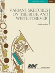 Variant Sketches on the Blue and White Forever