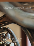 Soar The Untamed Spirit - Band Arrangement