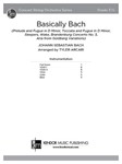 Basically Bach (Score) (Prelude and Fugue in D Minor, Toccata and Fugue in D Minor, Sleepers, Wake, Brandenburg Concerto No. 3, Aria from Goldberg Variations)