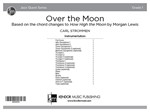 Over the Moon (Score) Based on the chord changes to How High the Moon by Morgan Lewis