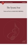 The Tyrant, Fear (SATB)