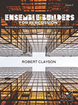 Ensemble Builders for Percussion Six Ensemble Works Playable with as Few as Four Percussionists