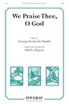 We Praise Thee, O God
