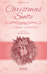 Christmas Suite: A Carol Cantata