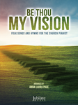Be Thou My Vision - Folk Songs and Hymns for the Church Pianist