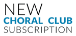 New Choral Club Subscription - 1 Year