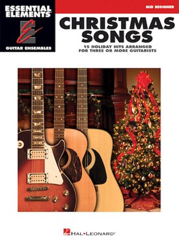 Christmas Songs - 15 Holiday Hits Arranged for Three or More Guitarists - Essential Elements Guitar Ensembles Mid Beginner Level guitar