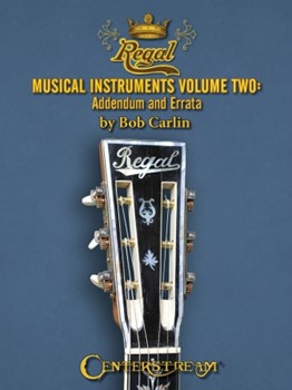 Regal Musical Instruments: 1895-1955 by for