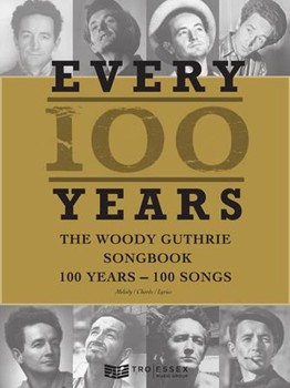 Every 100 Years - The Woody Guthrie Centennial Songbook - 100 Years - 100 Songs gtr