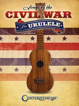 Songs of the Civil War for Ukulele by for