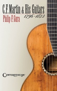 C.F. Martin & His Guitars 1796-1873 by for