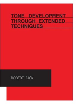 Tone Development Through Extended Techniques by Dick Robert for Text