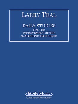 Daily Studies For Improvement Of The Saxohpone Technique by Teal Larry for Saxophone Method