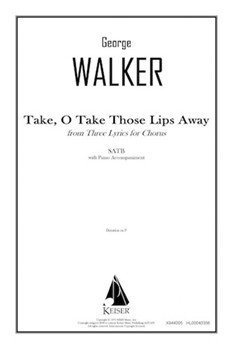 Take O Take Those Lips Away from Three Lyrics for Chorus by Walker George for SATB