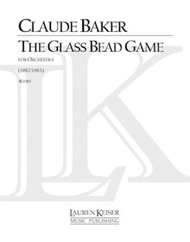 The Glass Bead Game by Baker Claude for Full Score
