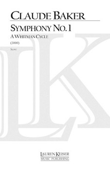 Symphony No. 1: A Whitman Cycle by Baker Claude for Full Score