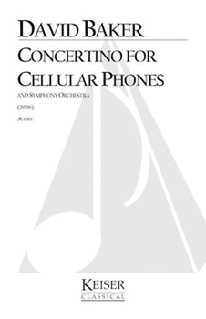 Concertino for Cellular Phones and Symphony Orchestra by Baker David for Full Score