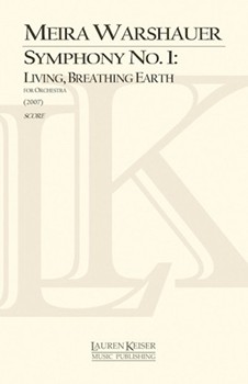 Symphony No. 1: Living Breathing Earth by Warshauer Meira for Full Score