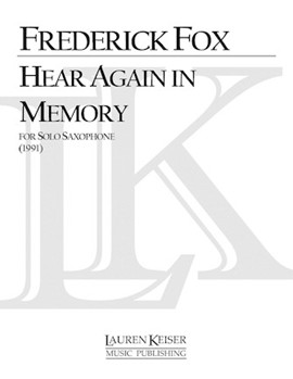Hear Again in Memory by Fox Frederick for Saxophone