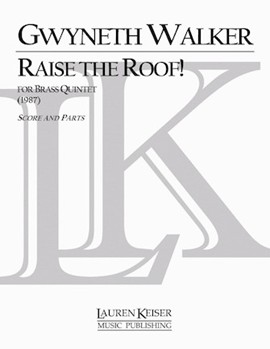 Raise The Roof by Walker Gwyneth for Brass Quintet