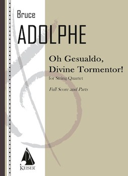 Oh Gesualdo Divine Tormentor! by Adolphe Bruce for Score and Parts
