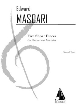 5 Short Pieces for Clarinet and Marimba by Mascari Edward P for Score and Parts