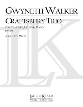 Craftsbury Trio for Clarinet Cello and Piano by Walker Gwyneth for Score and Parts