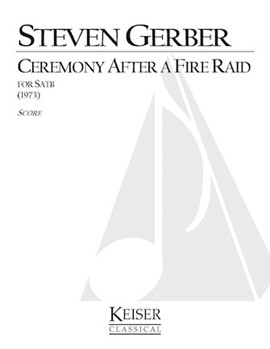 Ceremony After a Fire Raid by Gerber Steven for SATB a cappella