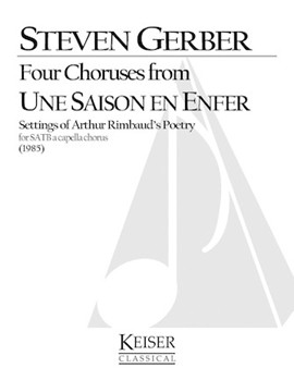 Four Choruses from Une Saison En Enfer (Rimbaud) by Gerber Steven for SATB a cappella