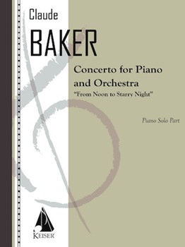 Concerto for Piano and Orchestra: from Noon to Starry Night by Baker Claude for