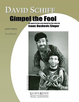 Gimpel the Fool: an Opera in Two Acts by Schiff David for