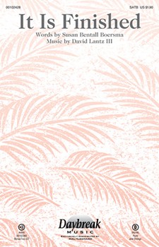 It Is Finished by Lantz David for SATB