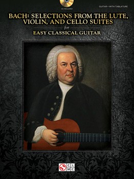 Bach - Selections from the Lute Violin and Cello Suites for Easy Classical Guitar by Bach Johann Sebastian for Guitar Collection