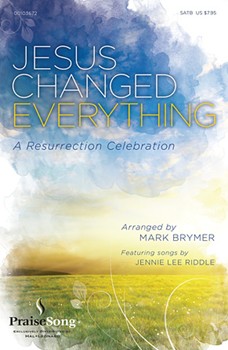 Jesus Changed Everything by Riddle Jennie Lee - Brymer Mark - for SATB