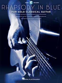 Rhapsody in Blue for Solo Classical Guitar by Gershwin George - Tony D'Addono - for